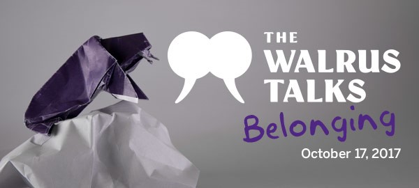Walrus Talks Belonging; October 17, 2017